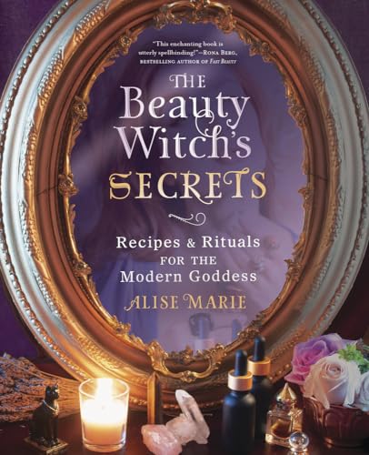 The Beauty Witch's Secrets: Recipes & Rituals for the Modern Goddess image 2