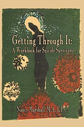 Getting Through It: A Workbook for Suicide Survivors
