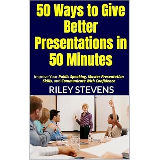 50 Ways to Give Better Presentations in 50 Minutes Audiobook By Riley Stevens cover art