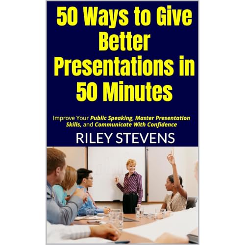 50 Ways to Give Better Presentations in 50 Minutes Audiobook By Riley Stevens cover art