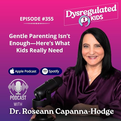 355: Gentle Parenting Isn’t Enough—Here’s What Kids Really Need