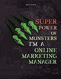 Lined Notebook Journal Super Power of Monsters, I'm A Online Marketing Manager Job Title Working Cover: Daily, Over 110 Pages, A4, Wedding, Pretty, ... , Simple, 21.59 x 27.94 cm, 8.5 x 11 inch