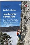 Jura bernois / Berner Jura Kletterführer: Lac de Bienne / Orvin / Plange / La Heutte / Rierre-Pertuis / Moron / Court / Moutier / Grandval - Carine Devaux Girardin, Christophe Girardin 