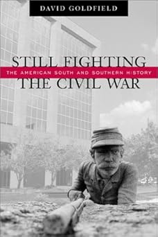Still Fighting the Civil War: The American South and Southern History Still Fighting the Civil War: The American South and Southern History book cover