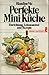 Produktbild Perfekte Mini- Küche. Einrichtung, Lebensmittel, Rezepte.