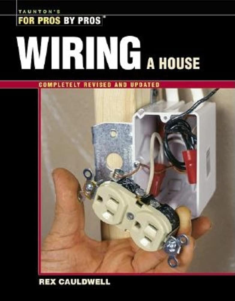 Wiring a House (For Pros By Pros) Cauldwell, Rex 9781561585274