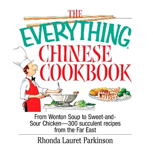 The Everything Chinese Cookbook: From Wonton Soup to Sweet and Sour Chicken-300 Succelent Recipes from the Far East (Everything®)