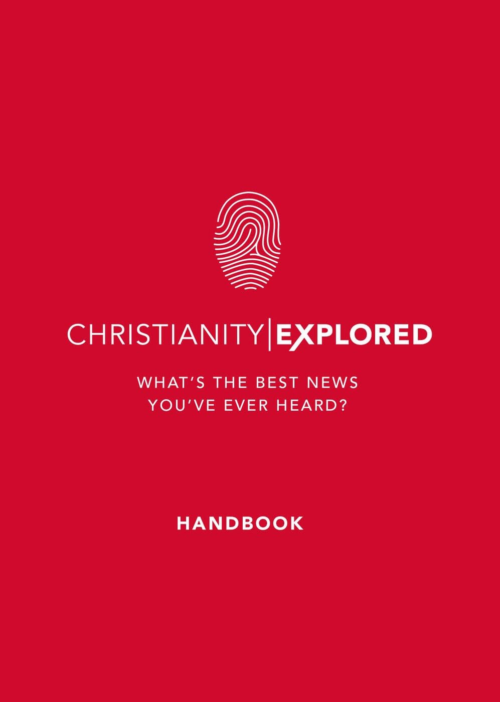 Christianity Explored Handbook: What's the best news you've ever heard? (Introduction to Christianity)