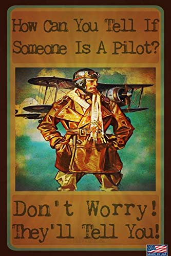 FUNNY Pilot Sign! MADE IN USA! 8"x12" All Weather Metal Funny Aviation Gift Humor ATC Airport Airplane
