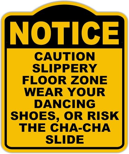 CAUTION SLIPPERY FLOOR ZONE WEAR YOUR DANCING SHOES, OR RISK THE CHA-CHA SLIDE Notice Yellow Black Aluminum Composite Sign 15 x 18 inches