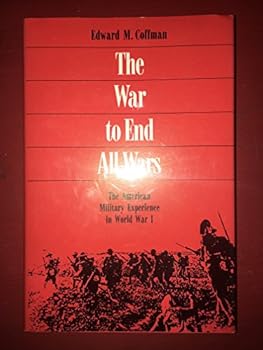 Hardcover The War to End All Wars: The American Military Experience in World War I Book