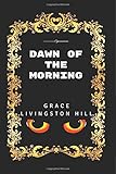  L\'alba del mattino: di Grace Livingston Hill - Illustrato