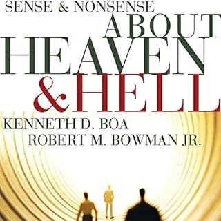 Sense and Nonsense about Heaven and Hell Audiobook By Kenneth D. Boa, Robert M. Bowman Jr. cover art