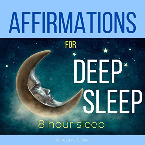 Affirmations for Deep Sleep: 8-Hour Sleep Cycle: Alternative Way to Relieve Insomnia, Bedtime Affirm Affirmations for Deep Sleep: 8-Hour Sleep Cycle: Alternative Way to Relieve Insomnia, Bedtime Affirm