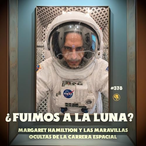 &iquest;Fuimos a la Luna? Margaret Hamilton y las maravillas ocultas de la Carrera Espacial - E378