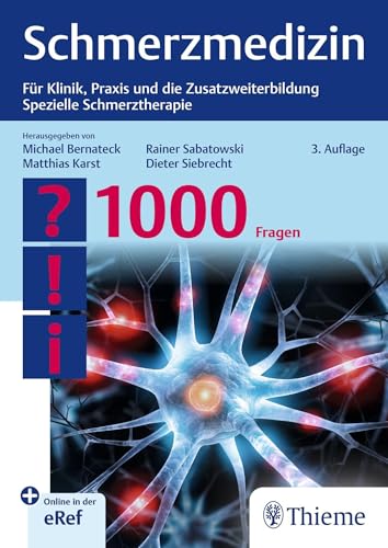 Schmerzmedizin - 1000 Fragen: Für Klinik, Praxis und die Zusatzweiterbildung Spezielle Schmerztherapie