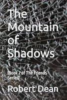 The Mountain of Shadows: (Book 2 of The Friends Series) B0FWZGD249 Book Cover