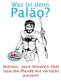 Was ist denn Paläo? - Seltsam, neue Steinzeit-Diät lässt die Pfunde wie verrückt purzeln!