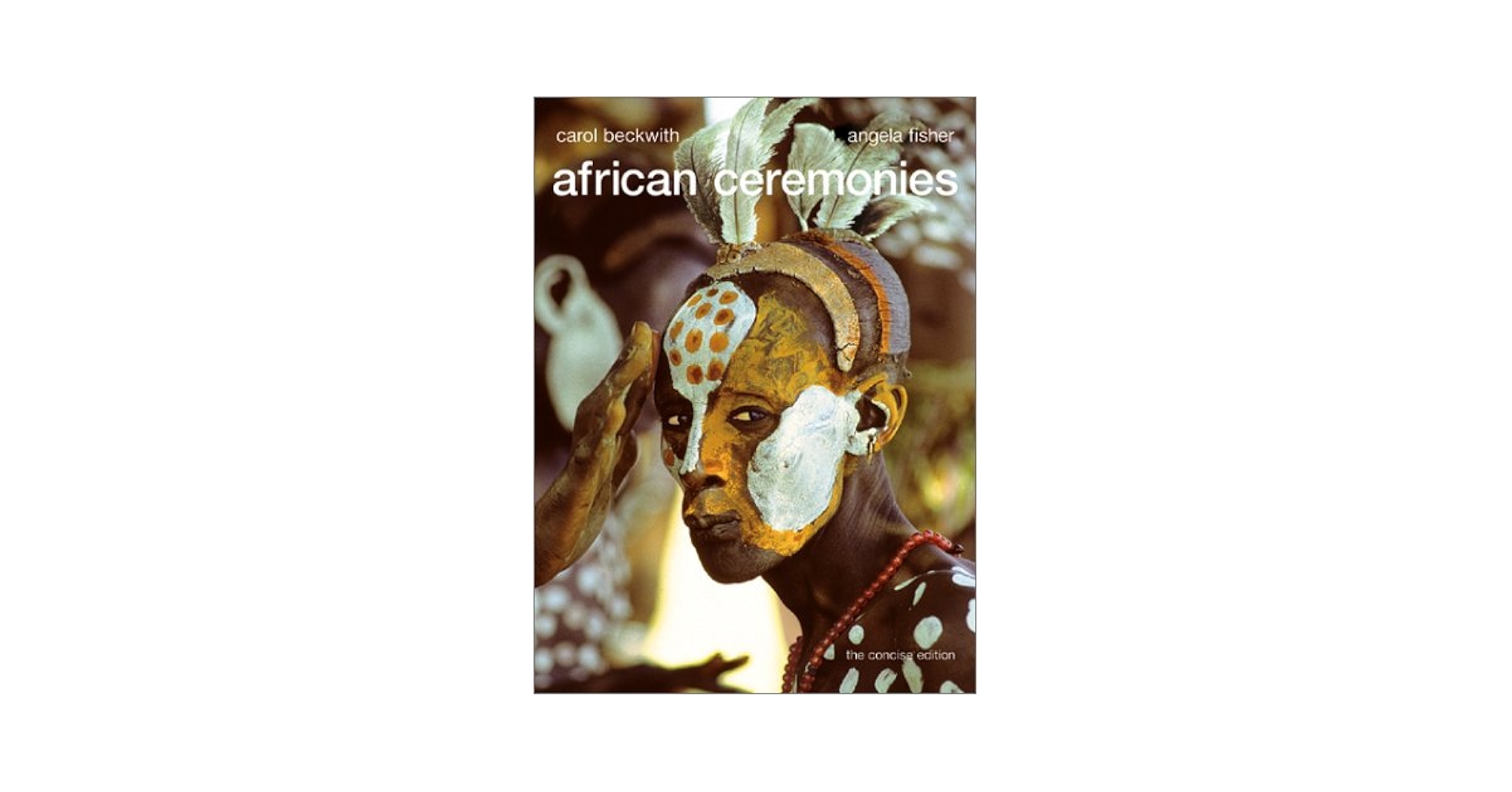 洋書 african ceremonies the concise edition African Ceremonies: The Concise Edition: Beckwith, Carol