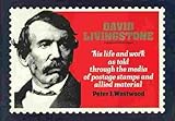 David Livingstone: His life and work as told through the media of postage stamps and allied material