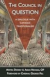 The Council In Question: A Dialogue with Catholic Traditionalism