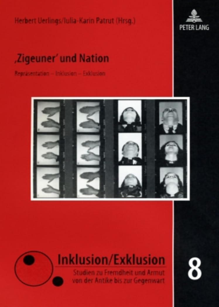 ‘Zigeuner’ und Nation: Repraesentation – Inklusion – Exklusion: Repräsentation - Inklusion - Exklusion (Inklusion/Exklusion: Studien zu Fremdheit und Armut von der Antike bis zur Gegenwart, Band 8)