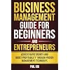 BUSINESS MANAGEMENT GUIDE FOR BEGINNERS AND ENTREPRENEURS: ACHIEVE RAPID GROWTH AND BOOST PROFITABILITY THROUGH PROVEN MANAGEMENT TECHNIQUES Paperback March 15, 2025