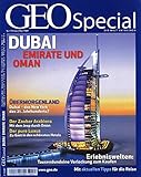  GEO Special / Dubai, Emirate und Oman: Übermorgenland: Dubai - das New York des 21. Jahrhunderts? Der Zauber Arabiens: Mit dem Jeep durch Oman. Der ... zum Kaufen. Mit aktuellen Tipps für die Reise