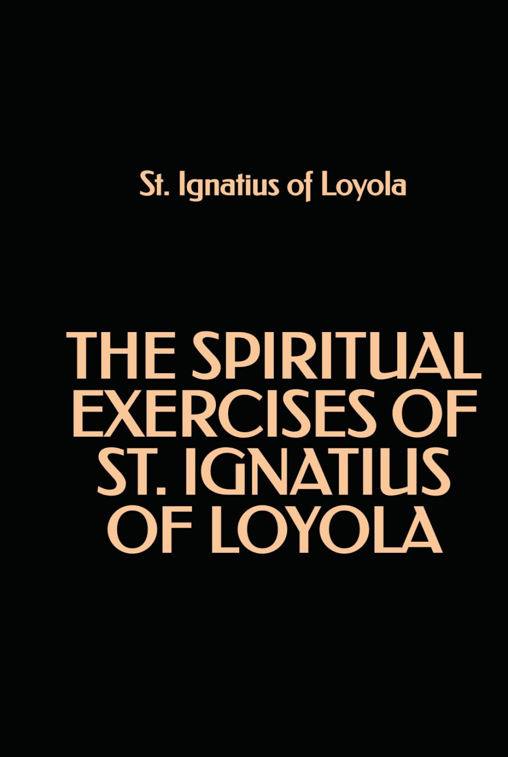 The Spiritual Exercises of St. Ignatius of Loyola