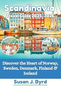 Scandinavia Travel Guide 2025-2026: Discover the Heart of Norway, Sweden, Denmark, Finland & Iceland (Byrd's Adventure Atlas)