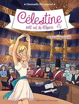 CELESTINE T 8 - LA VISITE ROYALE - Book #8 of the Célestine, petit rat de l'Opéra