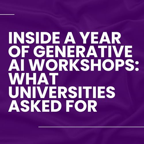 Inside a Year of Generative AI Workshops: What Universities Asked For