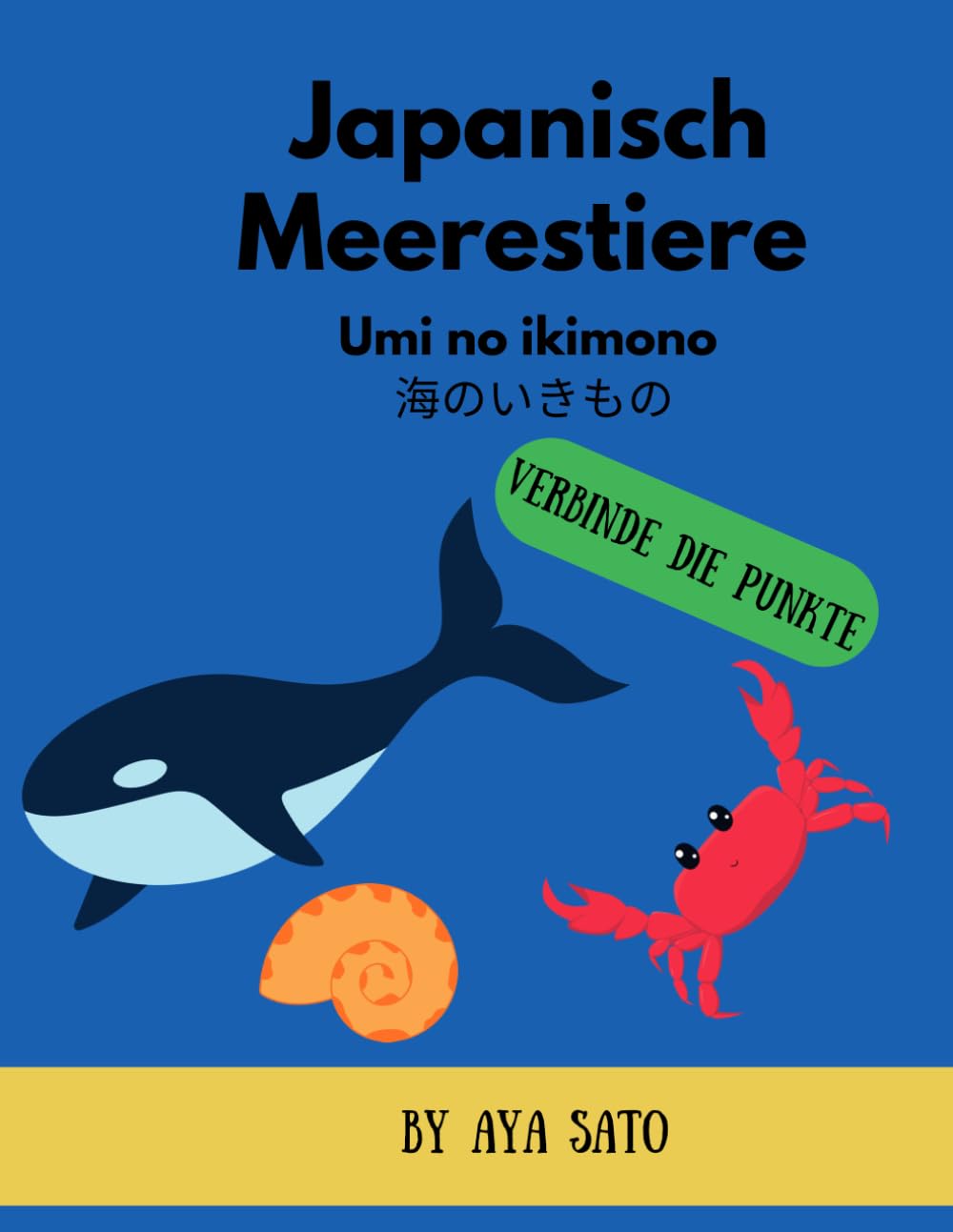 Japanische Meerestiere (Umi no Ikimono): 35 Punkt-zu-Punkt-Rätsel | Lerne Japanisch mit Kanji, Hiragana oder Katakana und Romaji (Mein Abenteuer in Japan – Punkt-zu-Punkt Aktivitätsbücher)