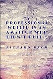  Amateur Writer Who Didn\'t Quit - Richard Bach: Notebook / Journal / Diary (Author Inspiration Quotes Notebooks)