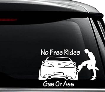 No Free Rides Gas or Ass Funny Decal Sticker For Use On Laptop, Helmet, Car, Truck, Motorcycle, Windows, Bumper, Wall, and Decor Size- [6 inch] / [15 cm] Wide / Color- Gloss White