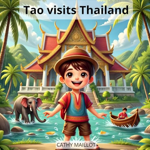 Tao visits Thailand: An inspiring travel book for children 3–10 years old!