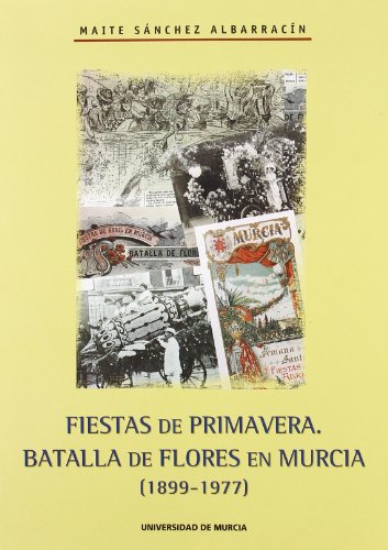 Portada de Fiestas de Primavera: Batalla de Flores en Murcia