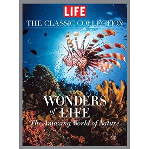 LIFE Wonders of Life: A Fantastic Voyage Through Nature