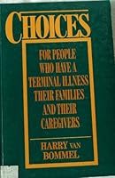 Choices: For People with a Terminal Illness, Their Families and Caregivers 0920053718 Book Cover