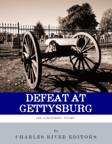 Defeat at Gettysburg: The Lives and Careers of Robert E. Lee, James Longstreet, and JEB Stuart (English Edition)