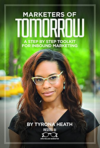 Télécharger Marketers of Tomorrow: A Step by Step Toolkit for Inbound Marketing (English Edition) PDF