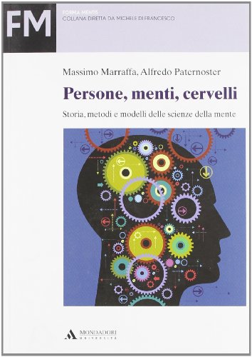  Persone, menti, cervelli. Storia, metodi e modelli delle scienze della mente