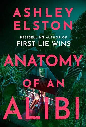 Anatomy of an Alibi: The Feverishly Addictive New Thriller from the No. 1 Bestselling Author of First Lie Wins