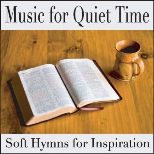 Music for Quiet Time Soft Instrumental Hymns for