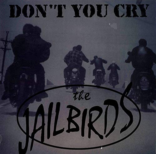 JAILBIRDS Don't You Cry