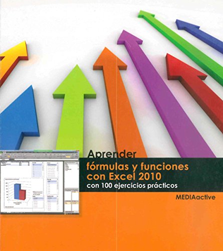Aprender Fórmulas Y Funciones Con Excel 2010 - Con 100 Ejercicios Prácticos (Spanish Edition)