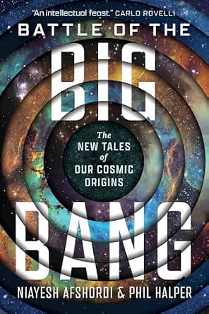Battle of the Big Bang: The New Tales of Our Cosmic Origins by Niayesh Afshordi & Phil Halper a science nonfiction book cover depicting the universe in rings.