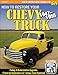 How to Restore Your Chevy Truck: 1947-1955