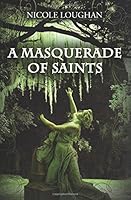 A Masquerade of Saints 1505554195 Book Cover