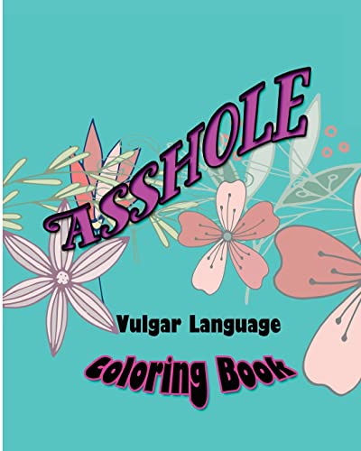 Asshole: Vulgar Language Coloring Book
